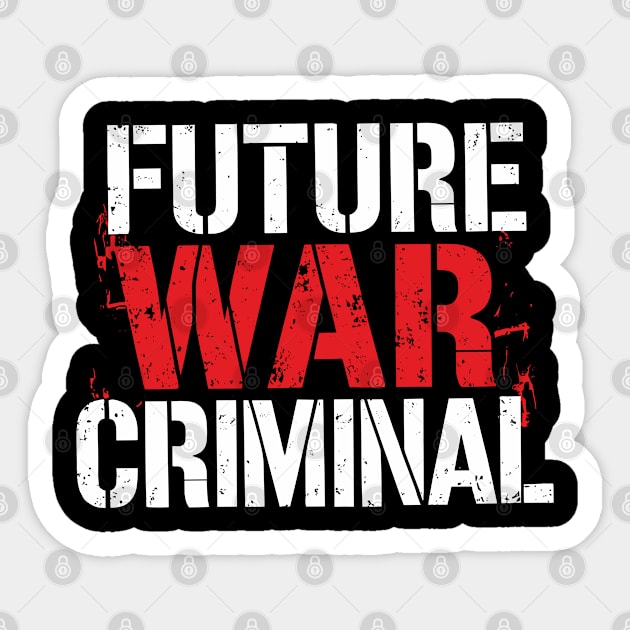 Future War Criminal Meme Inspired Offensive Sarcasm Sticker by Anticorporati